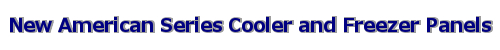New American Series Cooler and Freezer Panels